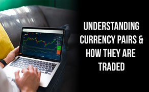 Understanding Currency Pairs & How They Are Traded