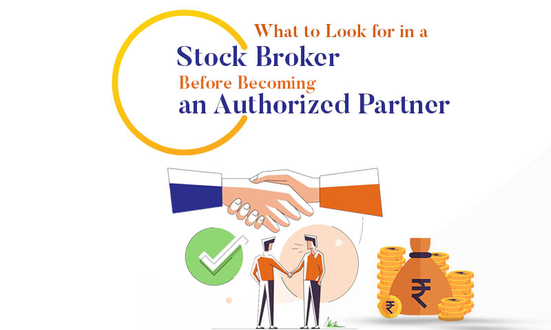 What to Look for in a Stock Broker Before Becoming an Authorized Partner