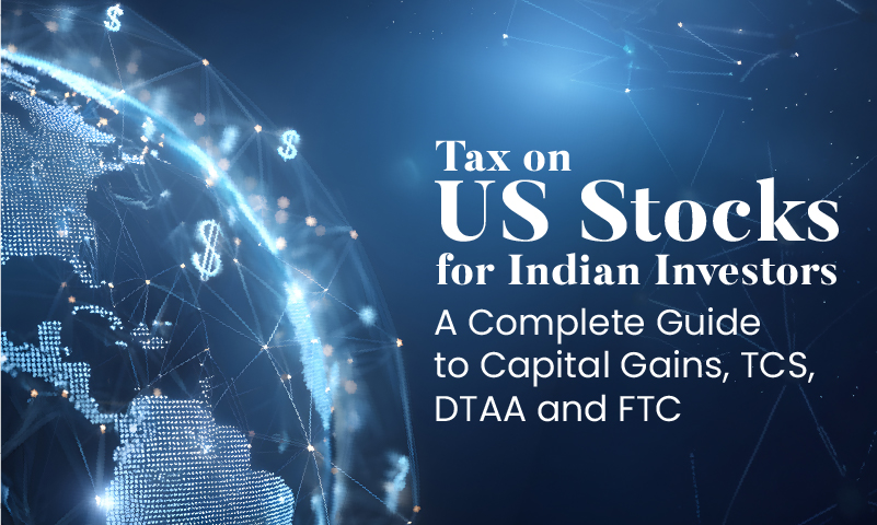 Tax on US Stocks for Indian Investors: A Complete Guide to Capital Gains, TCS, DTAA and FTC
